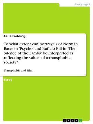 cover image of To what extent can portrayals of Norman Bates in 'Psycho' and Buffalo Bill in 'The Silence of the Lambs' be interpreted as reflecting the values of a transphobic society?